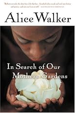 In Search of Our Mothers' Gardens: Womanist Prose