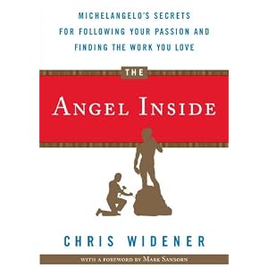 The Angel Inside: Michelangelo's Secrets for Following Your Passion and Finding the Work You Love