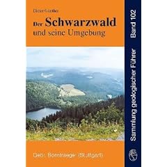 Der Schwarzwald und seine Umgebung: Geologie - Mineralogie - Bergbau - Umwelt und Geotourismus
