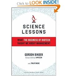 Science Lessons: What the Business of Biotech Taught Me About Management: Gordon Binder, Philip Bashe