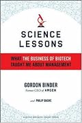 Science Lessons: What the Business of Biotech Taught Me About Management