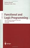 Functional and Logic Programming: 5th International Symposium, FLOPS 2001, Tokyo, Japan, March 7-9, 2001. Proceedings: 5th International Symposium, FLOPS ... (Lecture Notes in Computer Science)