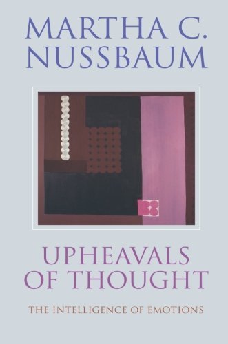 Upheavals of Thought: The Intelligence of Emotions by Martha C. Nussbaum (2003-07-03)