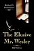 The Elusive Mr. Wesley: 2nd Edition