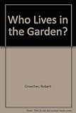Who lives in the garden?