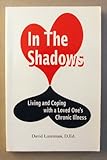In the Shadows: Living and Coping With a Loved Ones Chronic Illness-
