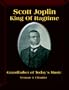 Scott Joplin: King of Ragtime Music, Grandfather of Our Music Today