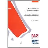 Wirkungsvolle Kommunikation: Ein Leitfaden f�r Gespr�che, Verhandlungen und Konflikte. Ein Trainingsbuchvon "Siegfried Rosner"