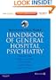 Massachusetts General Hospital Handbook of General Hospital Psychiatry: Expert Consult - Online and Print, 6e (Expert Consult Title: Online + Print)