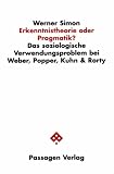 Erkenntnistheorie oder Pragmatik?: Das soziologische Verwendungsproblem bei Weber, Popper, Kuhn und Rorty (Passagen Philosophie)