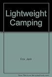 Lightweight camping : a practical guide for projects and expeditions in Britain and Europe on foot, by small boat or canoe, by cycle, car or van