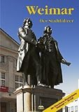 Weimar: Ein F&uuml;hrer durch die Klassikerstadt - Wolfgang Knape