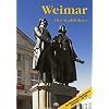 Weimar: Ein F�hrer durch die Klassikerstadt