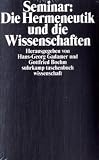 Seminar: Die Hermeneutik und die Wissenschaften: Herausgegeben von Hans-Georg Gadamer und Gottfried Boehm (suhrkamp taschenbuch wissenschaft) - 