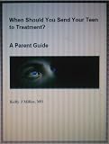 When Should You Send Your Teen To Treatment? A Parent Guide