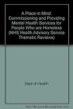 People who are homeless : mental health services : a place in mind : commissioning and providing mental health services for people who are homeless