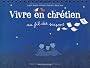 Vivre en chr�tien : Au fil des saisons