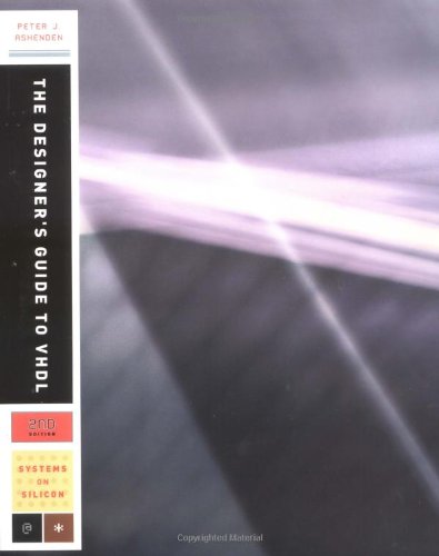 The Designer's Guide to VHDL (Systems on Silicon)
