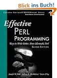 Effective Perl Programming: Ways to Write Better, More Idiomatic Perl (Effective Software Development)