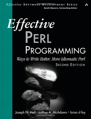 Effective Perl Programming: Ways to Write Better, More Idiomatic Perl (2nd Edition) (Effective Software Development Series)