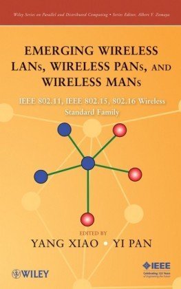 Emerging Wireless LANs, Wireless PANs, and Wireless MANs: IEEE 802.11, IEEE 802.15, 802.16 Wireless Standard Family (Wiley Series on Parallel and Distributed Computing)