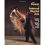 Power of Internal Martial Arts: Combat Secrets of &hellip by Bruce Frantzis