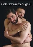 Produkt-Bild: Mein schwules Auge 8: Das schwule Jahrbuch der Erotik