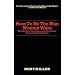 How To Be The Man Women Want: The Get More Confidence and Meet Better Women Guide To Dating