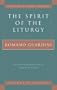 The Spirit of the Liturgy (Milestones in Catholic Theology)