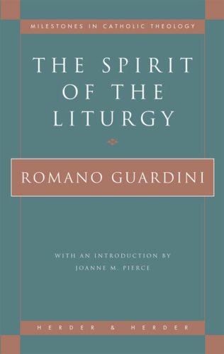 The Spirit of the Liturgy (Milestones in Catholic Theology)