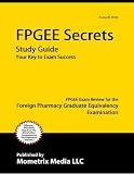  : FPGEE Secrets Study Guide: FPGEE Exam Review for the Foreign Pharmacy Graduate Equivalency Examination