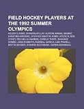 Produkt-Bild: Field Hockey Players at the 1992 Summer Olympics: Helen Clarke, Alyson Annan, Dhanraj Pillay, Nadine Ernsting-Krienke, Rechelle Hawkes