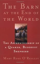 The Barn at the End of the World: The Apprenticeship of a Quaker, Buddhist Shepherd