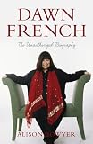 Dawn French: The Unauthorized Biography