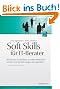 Soft Skills f�r IT-Berater: Workshops durchf�hren, Kunden methodisch beraten und Ver�nderungen aktiv gestalten