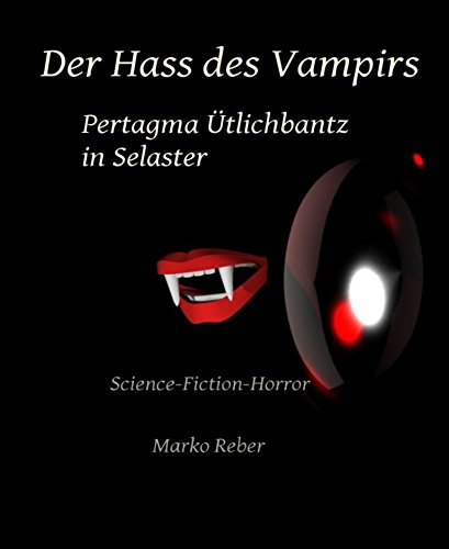 Der Hass des Vampirs: Pertagma Ütlichbantz in Selaster (German Edition)