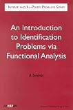 Inverse and Ill-Posed Problems Series, an Introduction to Identification Problems Via Functional Analysis