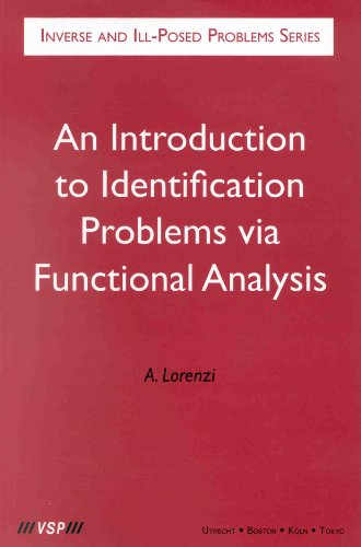 Inverse and Ill-Posed Problems Series, an Introduction to Identification Problems Via Functional Analysis