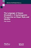 The language of Queen Elizabeth I : a sociolinguistic perspective on royal style and identity