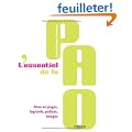L'essentiel de la PAO : Mise en pages, logiciels, polices, images