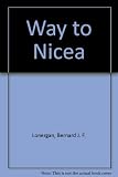 The way to Nicea : the dialectical development of trinitarian theology