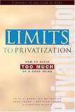 Limits to Privatization: How to Avoid Too Much of a Good Thing: a Report to the Club of Rome