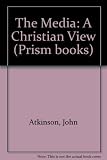 The media : a Christian view