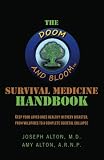 The Doom and Bloom(tm) Survival Medicine Handbook: Keep your loved ones healthy in every disaster, from wildfires to a complete societal collapse