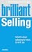 Brilliant Selling: What the Best Salespeople Know, Do and Say (Brilliant Business)