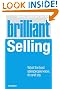 Brilliant Selling: What the Best Salespeople Know, Do and Say (Brilliant Business)