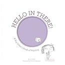 Hello in There!: A Big Sister's Book of Waiting (Growing Hearts)