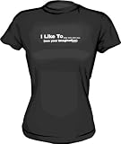 I Like To ___ (use your imagination) Women's tee Shirt in 6 Colors Small thru XXL