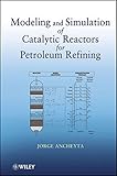 Modeling and simulation of catalytic reactors for petroleum refining