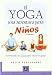 El yoga, una aventura para ninos/ The Yoga Adventure For Children: Actividades de yoga para ninos en grupo/ Yoga Group Activities for Children (Mundo Infantil/ Kids World)